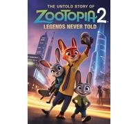 Hidden Legends And The Untold Story Of Zootopia 2 Legends Never Told. Secrets, Mysteries & Legends Finally Revealed: The Hidden Secrets, Forgotten Legends & Untold Mysteries of Zootopia 2