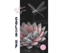 Hidden Magic - Color Up!: A Whimsical Fantasy Coloring Book for Adults | Mystical Forests, Fairies, Elves & Enchanted Creatures | Includes Unique “Special-Effect” Pages