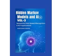 Hidden Markov Models and AI Sequential Data, Speech Recognition & NLP Applications VOL-3