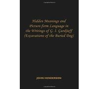 Hidden Meanings And Picture-Form Language In The Writings Of G.I. Gurdjieff