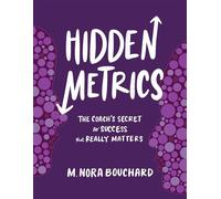 Hidden Metrics The Coach's Secret to Success That Really Matters - Grégoire Bouchard - Bouchard Executive Coaching - ebook (ePub) - Livre