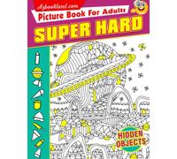 Hidden Object Super Hard Picture Book For Adults: Seek and Find Brain Puzzles Game - Fun Difficult Spy, Spot With 25 Pictures Inside | Perfect Gift For Special Occasions