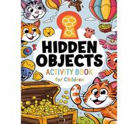 Hidden Objects Activity Book: Engaging Challenges For All Ages - Explore, Discover, And Color Your Way To Fun! Over 40 Mind-Bending Puzzles And Relaxing Coloring Pages