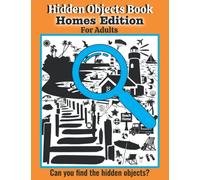 Hidden Objects Book For Adults: Seek and Find the Hidden Homes Objects in the Pictures