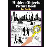 Hidden Objects Picture Book For Adults: A Seek And Find Puzzle Book With Unique Illustrations