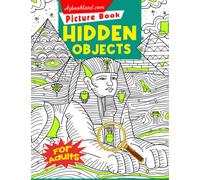 Hidden Objects Picture Book For Adults: Seek and Find Puzzles Game with 25 Pictures Inside | Have Fun Gifts For Any Occasions | Relaxation And Anxiety Relief