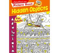 Hidden Objects Picture Book For Adults: Seek and Find Puzzles Game with 25 Pictures Inside | Have Fun Gifts For Any Occasions | Relaxation And Anxiety Relief