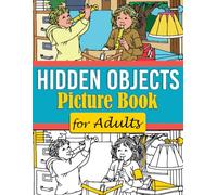 Hidden Objects Picture Book For Adults: Treasure Hunt Hideaway Chronicles Maze Game featuring Hidden Object Activities and Simple Relaxing Search and Find Brain Teasers