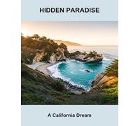 Hidden Paradise: A California Dream