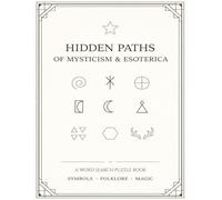 Hidden Paths of Mysticism & Esoterica: A 100-Puzzle Word Search Book of Symbols, Folklore, and Ancient Magic