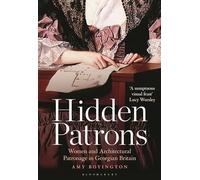 Hidden Patrons: Women and Architectural Patronage in Georgian Britain