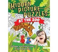 Hidden Picture Puzzles at the Zoo: 50 Seek-and-Find Puzzles to Solve and Color