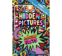 Hidden Pictures and Amazing Facts: 1000+ fun facts and things to find!