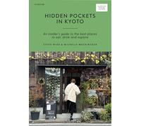 Hidden Pockets in Kyoto: An Insider's Guide to the Best Places to Eat, Drink and Explore