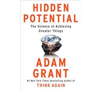 Hidden Potential: The Science of Achieving Greater Things
