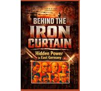 Hidden Power in East Germany: The 30 Most Influential Figures and Their Secret Biographies Behind the Iron Curtain