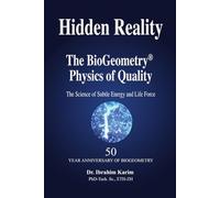 Hidden Reality: The BioGeometry Physics of Quality