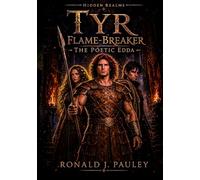 Hidden Realms: Tyr Flame-Breaker: The Poetic Edda - Illustrated