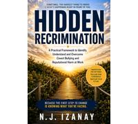 Hidden Recrimination: The Workplace Bullying That Leaves No Paper Trail