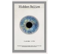 Hidden Relics: The biggest secret is in your mind. Open it, and let everything you fear and love spill into the light.
