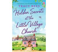 Hidden Secrets at the Little Village Church: An absolutely unputdownable feel-good read