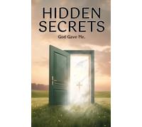 Hidden Secrets God Gave Me