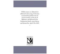 Hidden Snares; Or, Admonitions Addressed To The Young. A Discourse Occasioned By Painful Events Of Recent Occurance, In The City Of Baltimore, And Delivered ... And German Sts., April 17th, 1859. ...