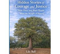 Hidden Stories of Courage and Justice: How Trees and Black People Share the Weight of History