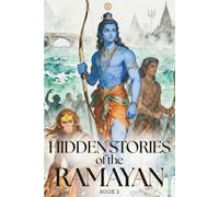Hidden Stories of the Ramayan: Forgotten Nights, Silent Battles, and Untold Events from the Epic Katha