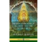 Hidden Symbolism Of Alchemy And The Occult Arts