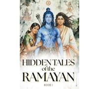 Hidden Tales of the Ramayan: Untold Stories, Intriguing Mythological Moments, and Hidden Events from the Epic Katha