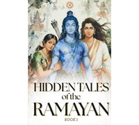 Hidden Tales of the Ramayan: Untold Stories, Intriguing Mythological Moments, and Hidden Events from the Epic Katha