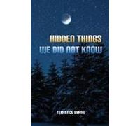 Hidden Things We Did Not Know
