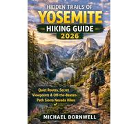 Hidden Trails of Yosemite Hiking Guide 2026: Quiet Routes, Secret Viewpoints & Off-the-Beaten-Path Sierra Nevada Hikes