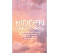 Hidden Treasures: Experience The Real Treasures That Shall Transform Your Life Through The Power Of The Word Of God Paperback Book By Ana Z. Rosas
