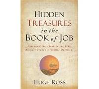 Hidden Treasures in the Book of Job How the Oldest Book in the Bible Answers Todays Scientific Questions by Hugh Ross Inconnu (Auteur)