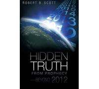 Hidden Truth From Prophecy-Beyond 2012
