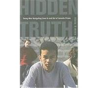 Hidden Truth: Young Men Navigating Lives in and Out of Juvenile Prison Reich, Adam D. (Auteur)
