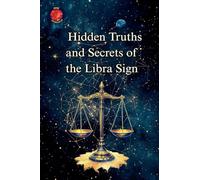 Hidden Truths and Secrets of the Libra Sign