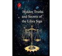 Hidden Truths and Secrets of the Libra Sign