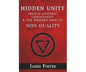 Hidden Unity: French Esoteric Christianity and the Western Path to Non-Duality