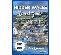 Hidden Wales Travel Guide 2025-2026: The Cambrian Mountains and Quiet Corners Beyond Snowdonia: Discover Coastal Paths, Peaceful Villages, and Local Culture Off the Beaten Track