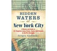 Hidden Waters of New York City by Sergey Kadinsky Sergey Kadinsky (Auteur)