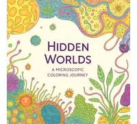 Hidden Worlds: A Microscopic Coloring Journey, Coloring Book for Adults and Kids: A Relaxing Journey Through Nature’s Smallest Wonders