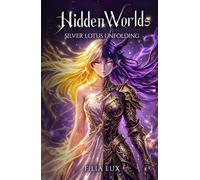 Hidden Worlds: Silver Lotus Unfolding