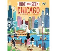 Hide and S hicago by Erin Guendelsberger & Illustrated by Mattia Cerato Erin Guendelsberger Illustrated by Mattia Cerato (Auteur)