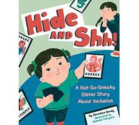 Hide and Shh!: A Not-so-sneaky Sister Story About Inclusion
