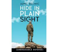 Hide in Plain Sight: Unbreakable Defense