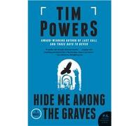 Hide Me Among the Graves | Tim Powers Tim Powers (Auteur)