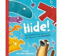 Hide!: The true-ish story of what happened to the dinosaurs, perfect for dino and duck-billed platypus fans aged 3, 4, 5, 6